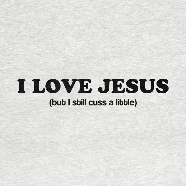 I Love Jesus (still cuss) by Bethany-Bailey